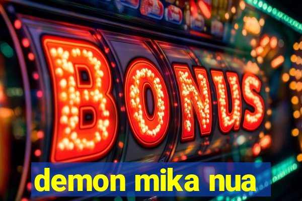 demon mika nua